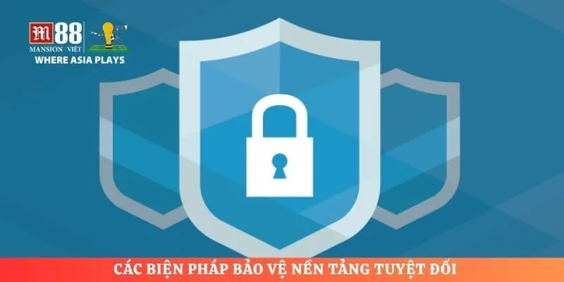 Các biện pháp bảo vệ nền tảng tuyệt đối