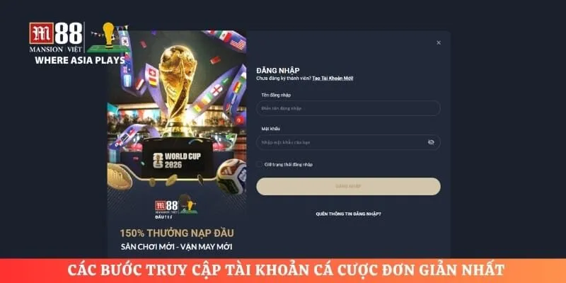Các bước truy cập tài khoản cá cược đơn giản nhất