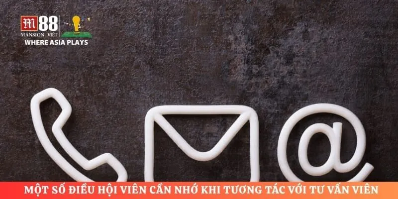 Một số điều hội viên cần nhớ khi tương tác với tư vấn viên