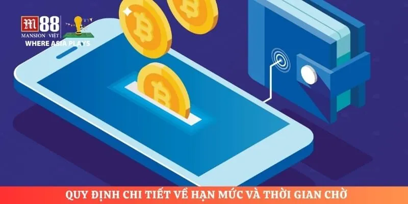 Quy định chi tiết về hạn mức và thời gian chờ 