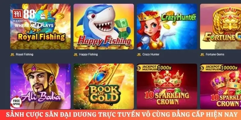 Sảnh cược săn đại dương trực tuyến vô cùng đẳng cấp hiện nay
