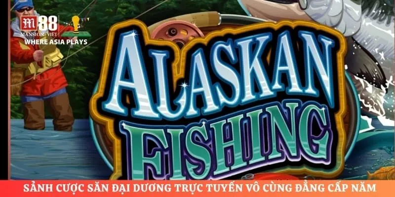 Sảnh cược săn đại dương trực tuyến vô cùng đẳng cấp năm 2026