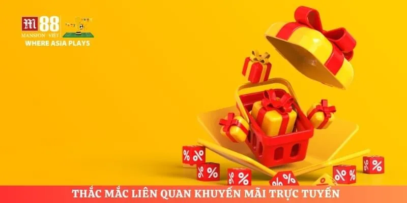 Thắc mắc liên quan khuyến mãi trực tuyến