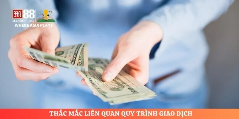 Thắc mắc liên quan quy trình giao dịch