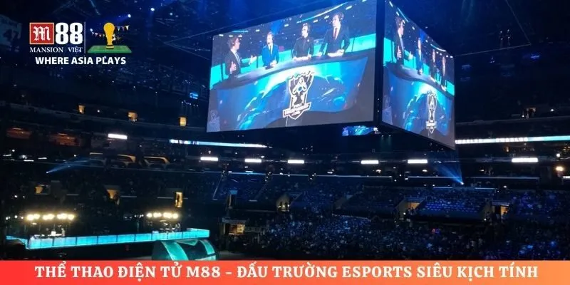 Thể Thao Điện Tử M88 - Đấu Trường Esports Siêu Kịch Tính