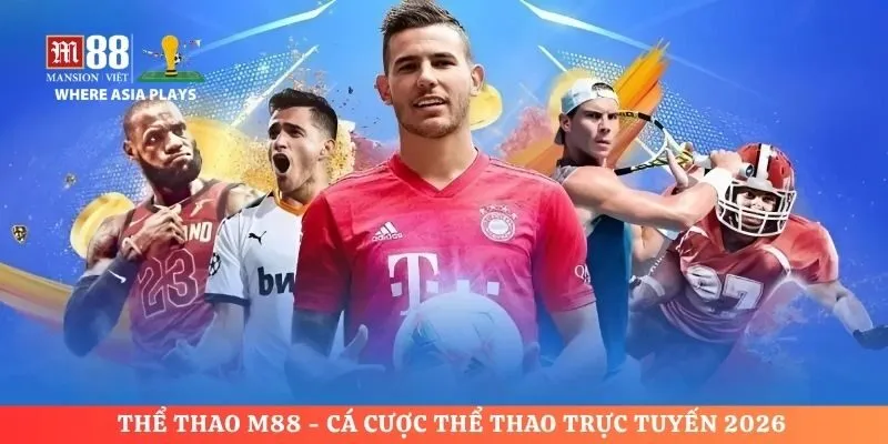 Thể Thao M88 - Cá Cược Trực Tuyến 2026